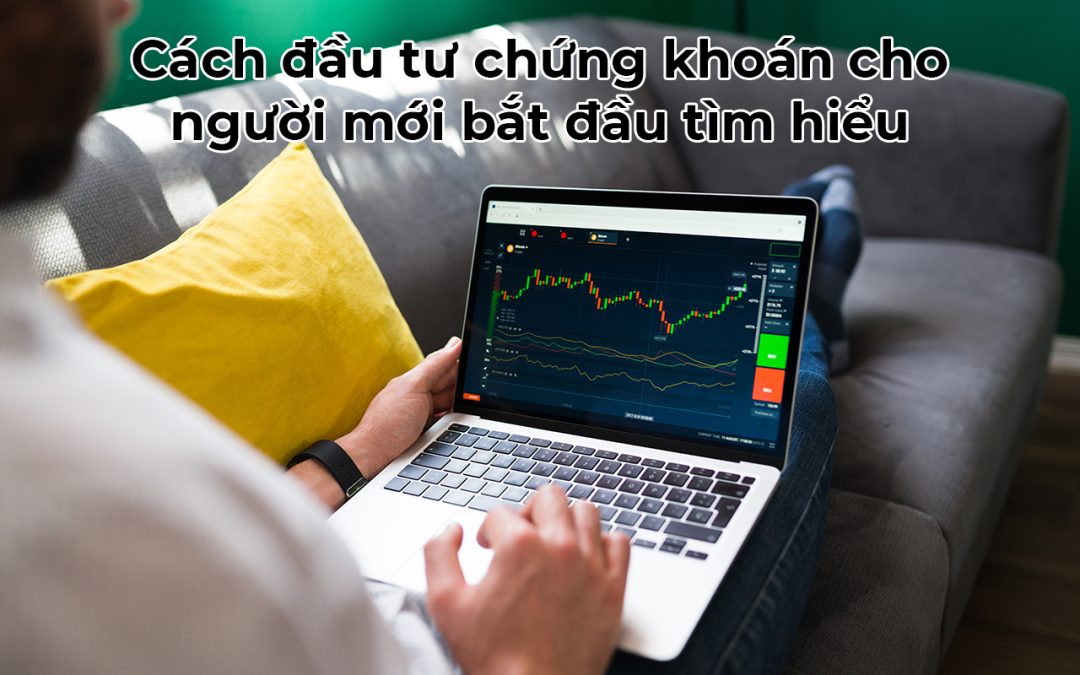 Cách học đầu tư chứng khoán cho người mới sao cho hiệu quả nhất